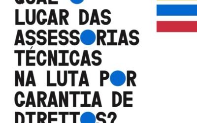 QUAL O LUGAR DAS ASSESSORIAS TÉCNICAS NA LUTA POR GARANTIA DE DIREITOS?