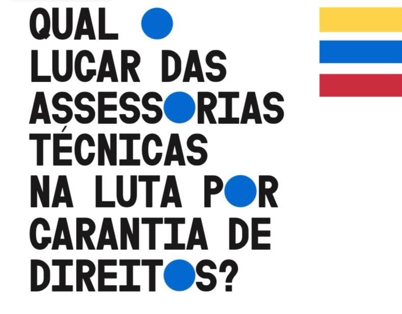 QUAL O LUGAR DAS ASSESSORIAS TÉCNICAS NA LUTA POR GARANTIA DE DIREITOS?